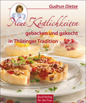 Neue Köstlichkeiten gebacken und gekocht in Thüringer Tradition