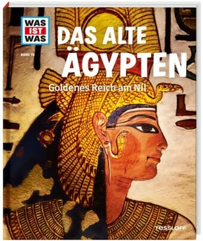 Das alte Ägypten. Goldenes Reich am Nil - Was ist was Bd.70