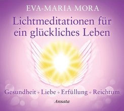 Lichtmeditationen f&uuml;r ein gl&uuml;ckliches Leben,Audio-CD