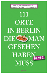 111 Orte in Berlin, die man gesehen haben muss Band 2 - Bd.2