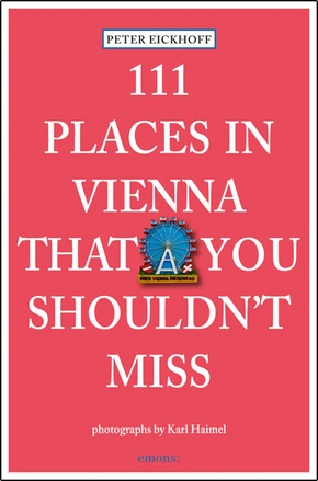 111 Places in Vienna that you shouldn't miss