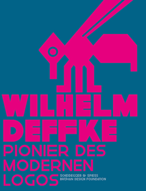 Wilhelm Deffke - Pionier des modernen Logos. Wilhelm Deffke - Pioneer of the Modern Logo -