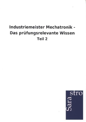 Industriemeister Mechatronik - Das prüfungsrelevante Wissen - Tl.2