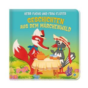 Herr Fuchs und Frau Elster - Geschichten aus dem Märchenwald