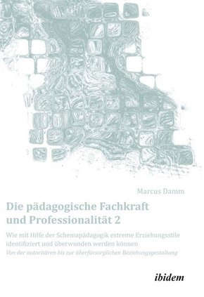 Die pädagogische Fachkraft und Professionalität - Tl.2