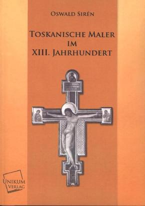 Toskanische Maler im XIII. Jahrhundert