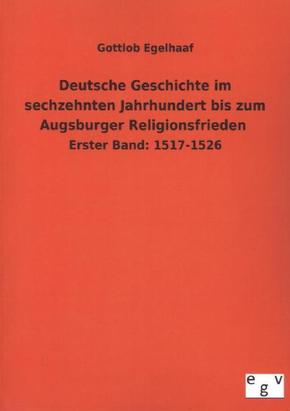Deutsche Geschichte im sechzehnten Jahrhundert bis zum Augsburger Religionsfrieden - Bd.1