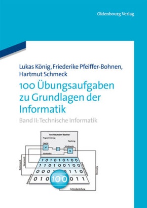 100 Übungsaufgaben zu Grundlagen der Informatik: Technische Informatik