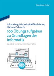 100 Übungsaufgaben zu Grundlagen der Informatik: Technische Informatik