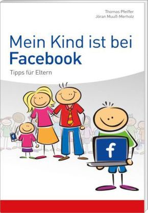 Mein Kind ist bei Facebook; Tipps für Eltern