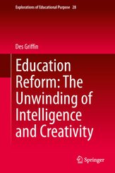 Education Reform: The Unwinding of Intelligence and Creativity