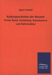 Kulturgeschichte der Neuzeit: Erster Band: Einleitung, Renaissance und Reformation