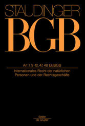 J. von Staudingers Kommentar zum Bürgerlichen Gesetzbuch mit Einführungsgesetz und Nebengesetzen. Einführungsgesetz zum: Artikel 7, 9-12, 47, 48 EGBGB