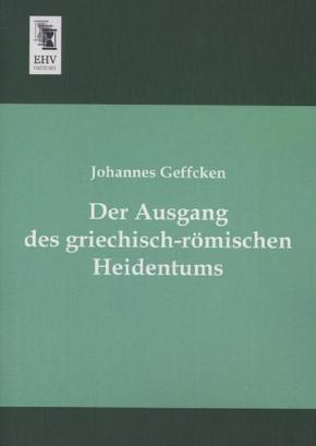 Der Ausgang des griechisch-römischen Heidentums