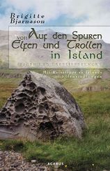 Auf den Spuren von Elfen und Trollen in Island. Sagen und Überlieferungen. Mit Reisetipps zu Islands Elfensiedlungen