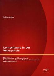 Lernsoftware in der Volksschule: Möglichkeiten und Grenzen des Computereinsatzes im Mathematikunterricht der Grundschule