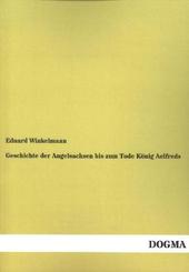 Geschichte der Angelsachsen bis zum Tode K&ouml;nig Aelfreds
