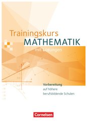 Trainingskurs Mathematik - Vorbereitung auf höhere berufsbildende Schulen - Ausgabe 2014