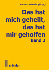 Das hat mich geheilt, das hat mir geholfen - Bd.2