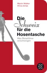Die Schweiz für die Hosentasche (Fischer Taschenbibliothek)