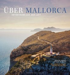 Über Mallorca - Mallorca von oben. Entdeckung aus der Luft der traumhaften Ferieninsel