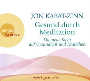 Gesund durch Meditation, Die neue Sicht auf Gesundheit und Krankheit, 3 Audio-CDs