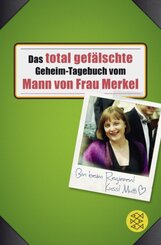 Das total gefälschte Geheim-Tagebuch vom Mann von Frau Merkel
