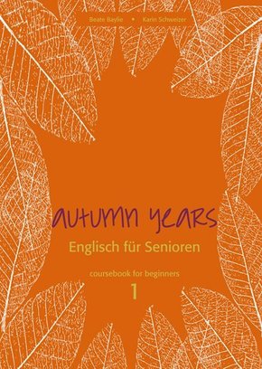 Autumn Years.: Autumn Years.  Englisch für Senioren 1 Coursebook for Beginners, m. Audio-CD u. MP3-Download