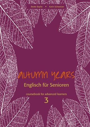 Autumn Years.: Autumn Years Englisch für Senioren 3 Coursebook for Advanced Learners, m. Audio-CD u. MP3-Download