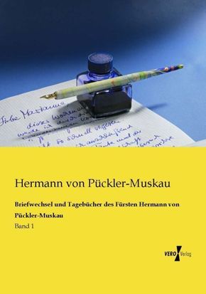 Briefwechsel und Tagebücher des Fürsten Hermann von Pückler-Muskau