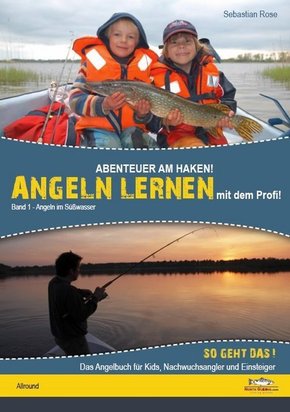 Abenteuer am Haken! Angeln lernen von dem Profi! - Bd.1