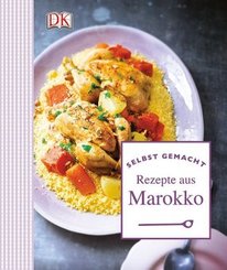 Selbst gemacht: Rezepte aus Marokko