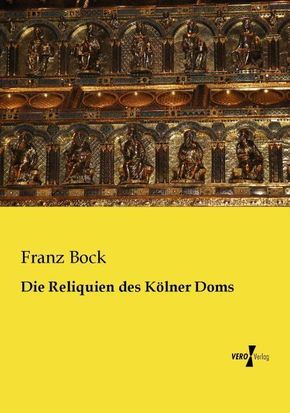 Die Reliquien des Kölner Doms