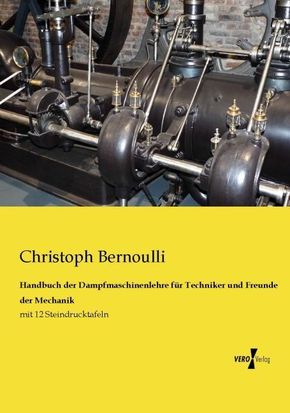 Handbuch der Dampfmaschinenlehre für Techniker und Freunde der Mechanik