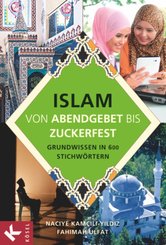 Islam - von Abendgebet bis Zuckerfest - Grundwissen in 600 Stichwörtern