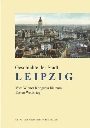 Geschichte der Stadt Leipzig: Vom Wiener Kongress bis zum Ersten Weltkrieg