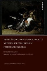 Verst&auml;ndigung und Diplomatie auf dem Westf&auml;lischen Friedenskongress