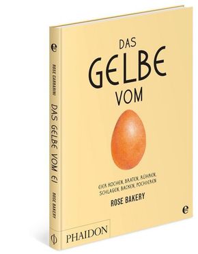 Das Gelbe vom Ei - Eier kochen, braten, rühren, schlagen, backen, pochieren