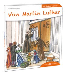 Den Kindern erklärt: Von Martin Luther