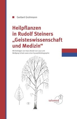 Heilpflanzen in Rudolf Steiners Geisteswissenschaft und Medizin