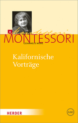 Maria Montessori - Gesammelte Werke / Kalifornische Vorträge