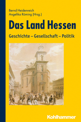 Das Land Hessen: Geschichte - Gesellschaft - Politik