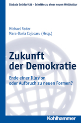 Zukunft der Demokratie: Ende einer Illusion oder Aufbruch zu neuen Formen? (Globale Solidarität - Schritte zu einer neuen Weltkultur, Band 24)