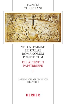 Fontes Christiani 4. Folge. Die ältesten Papstbriefe - Tl.1