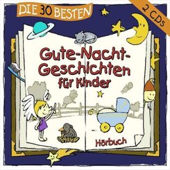 Die 30 besten Gute-Nacht-Geschichten für Kinder, 2 Audio-CDs