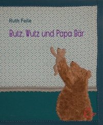 Wutz, Butz und Papa Bär
