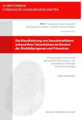 Die Klassifizierung von Sexualstraftätern anhand ihres Tatverhaltens im Kontext der Rückfallprognose und Prävention