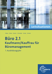 Büro 2.1 - Kaufmann/Kauffrau für Büromanagement: Lernsituationen 1. Ausbildungsjahr