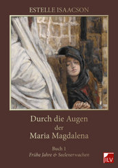 Durch die Augen der Maria Magdalena - Buch.1