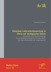Komplexe Lieferantenbewertung in China auf strategischer Ebene: Konzeption und Anwendung des Fuzzy-Analytical-Hierarchy-